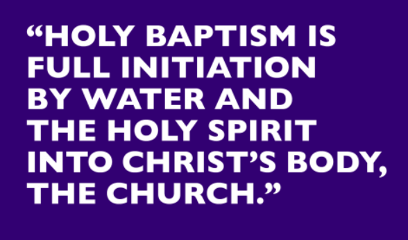 "Holy Baptism is full initiation by water and the Holy Spirit into Christ's body, the church."